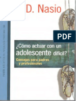 Nasio, Juan David (2003). Cómo Actuar con un Adolescente Difícil - Consejos para Padres y Profesionales. Ed. Paidós