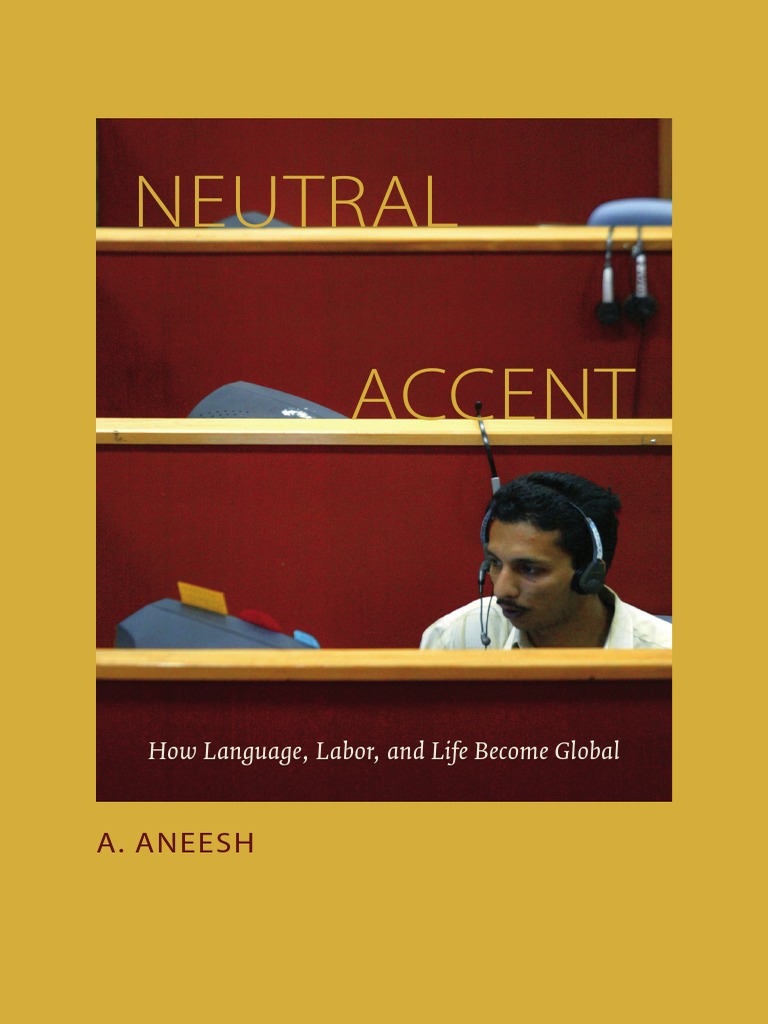 Neutral Accent by A. Aneesh | PDF | Globalization | Business Process Outsourcing