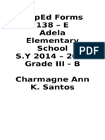 Deped Forms 138 - E Adela Elementary School S.Y 2014 - 2015 Grade Iii - B Charmagne Ann K. Santos