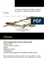 Chassis Is A French Term and Was Initially Used To Denote The Frame Parts or Basic Structure of The Vehicle. It Is The Back Bone of The Vehicle