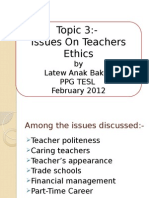 Topic 3:-Issues On Teachers Ethics: by Latew Anak Bakuh PPG Tesl February 2012