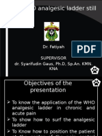 Is The WHO Analgesic Ladder Still Valid: Dr. Fatiyah Supervisor Dr. Syarifudin Gaus, PH.D, SP - An. KMN. KNA