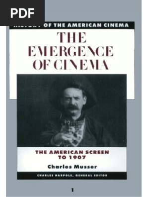 History Of The American Cinema Vol 01 Charles Musser The Emergence Of Cinema The American Screen To 1907 Narrative Movie Theater