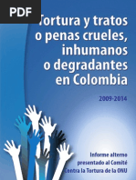 Tortura y tratos o penas crueles, inhumanos o degradantes en Colombia Informe alterno presentado al Comité Contra la Tortura de la ONU (2009-2014)
