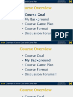 Course Overview: - My Background - Course Game Plan - Course Format - Discussion Forums!!