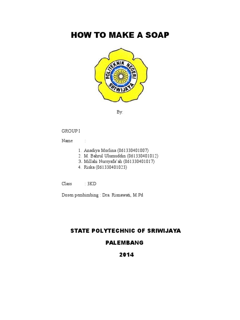 How To Make A Soap State Polytechnic of Sriwijaya Palembang 2014 PDF