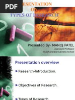 Types of Research: Presented By-MANOJ PATEL