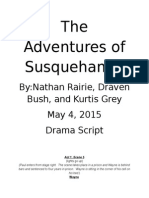 The Adventures of Susquehanna: By:Nathan Rairie, Draven Bush, and Kurtis Grey May 4, 2015 Drama Script