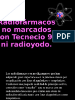 Radiofarmacos No Marcados Con Tecnecio99 Ni Radioyodo. Indicaciones Clinicas y Mecanismo de Accion