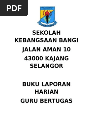 Sekolah Kebangsaan Bangi Jalan Aman 10 43000 Kajang Selangor Buku Laporan Harian Guru Bertugas