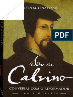 Sou Eu, Calvino, Conversas Com o Reformador - Uma Biografia (Elben M. Lenz César)