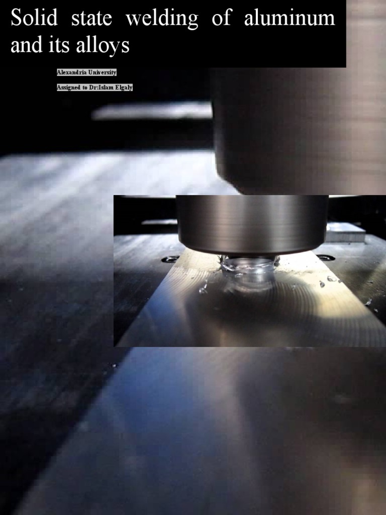 Solid State Welding of Aluminum and Its Alloys Welding Heat Treating