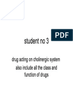 Student No 3: Drug Acting On Cholinergic System Also Include All The Class and Function of Drugs