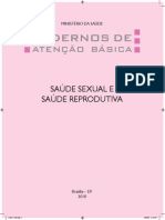 BRASIL. Ministério Da Saúde. Cadernos de Atenção Básica. Saúde Sexual e Saúde Reprodutiva. Brasília, 2010