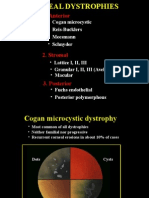 Anterior: - Cogan Microcystic - Reis-Bucklers - Meesmann - Schnyder