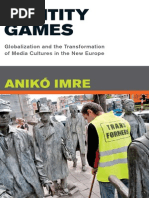 Identity Games - Globalization and The Transformation of Media Cultures in The New Europe