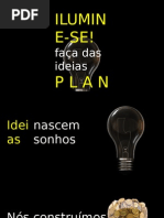 Ilumine-se! Sonhe! Realize!
