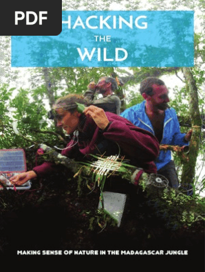 Hacking the Wild Making Sense of Nature in the Madagascar Jungle