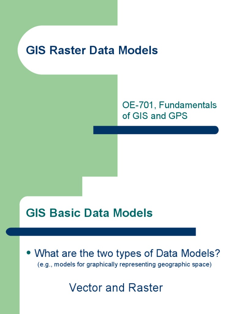 GIS Raster Data Models: OE-701, Fundamentals of GIS and GPS | PDF ...