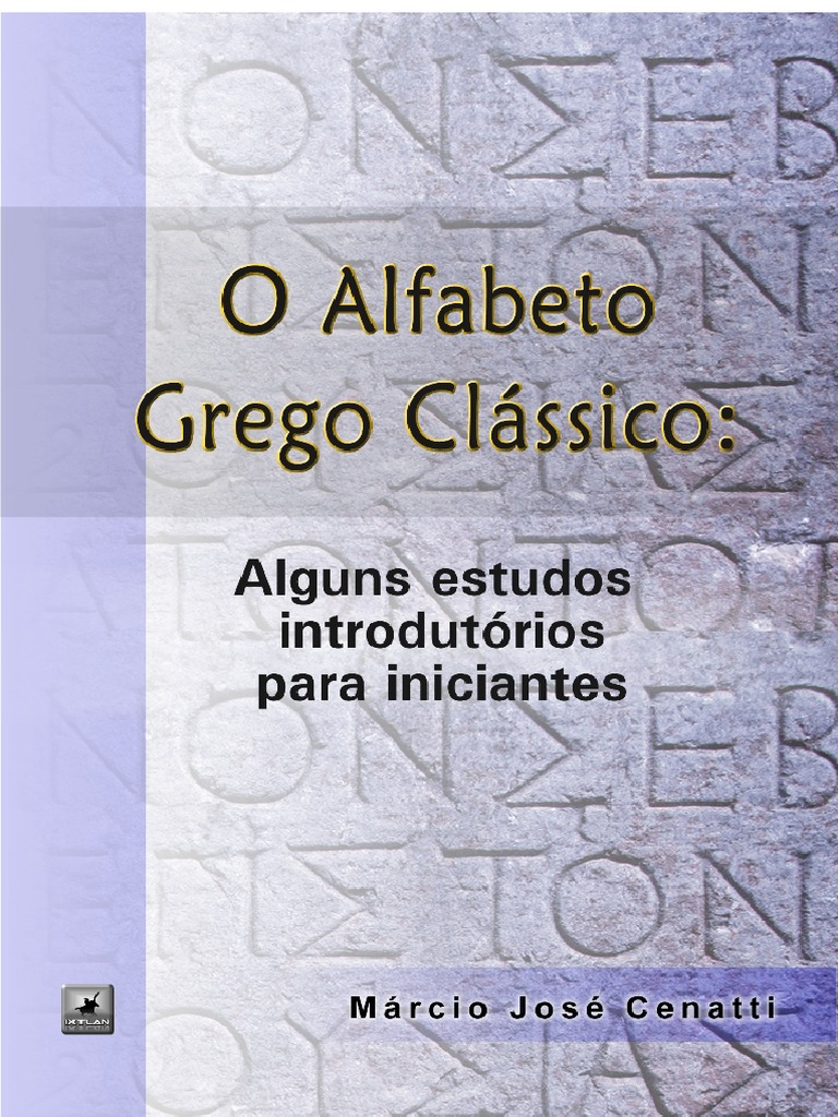 O Alfabeto Grego Clássico: Alguns Estudos Introdutórios para Iniciantes ...