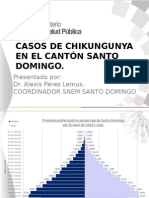 Casos de Chikungunya en El Cantón Santo Domingo.: Presentado Por: Dr. Alexis Pérez Lemus. Coordinador Snem Santo Domingo