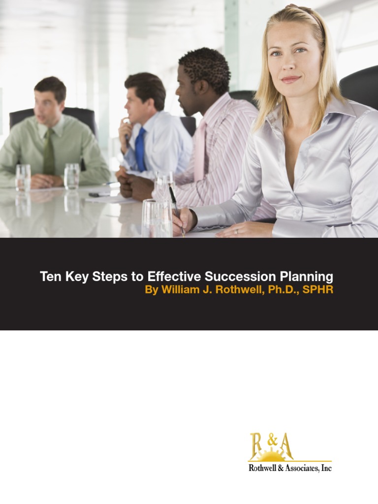 Ten Key Steps To Effective Succession Planning by William J. Rothwell