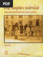 Vírus, Mosquitos e Modernidade- A Febre Amarela No Brasil- Entre Ciência e Política- Ilana Lowe