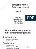 Biodegradable Plastic: Poly (β-Hydroxybutyrate) : Team 16