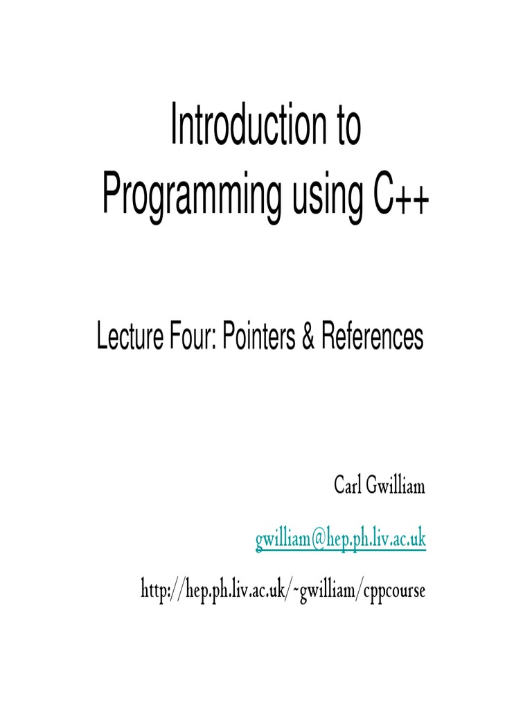 Introduction To Programming Using C++: Lecture Four: Pointers ...