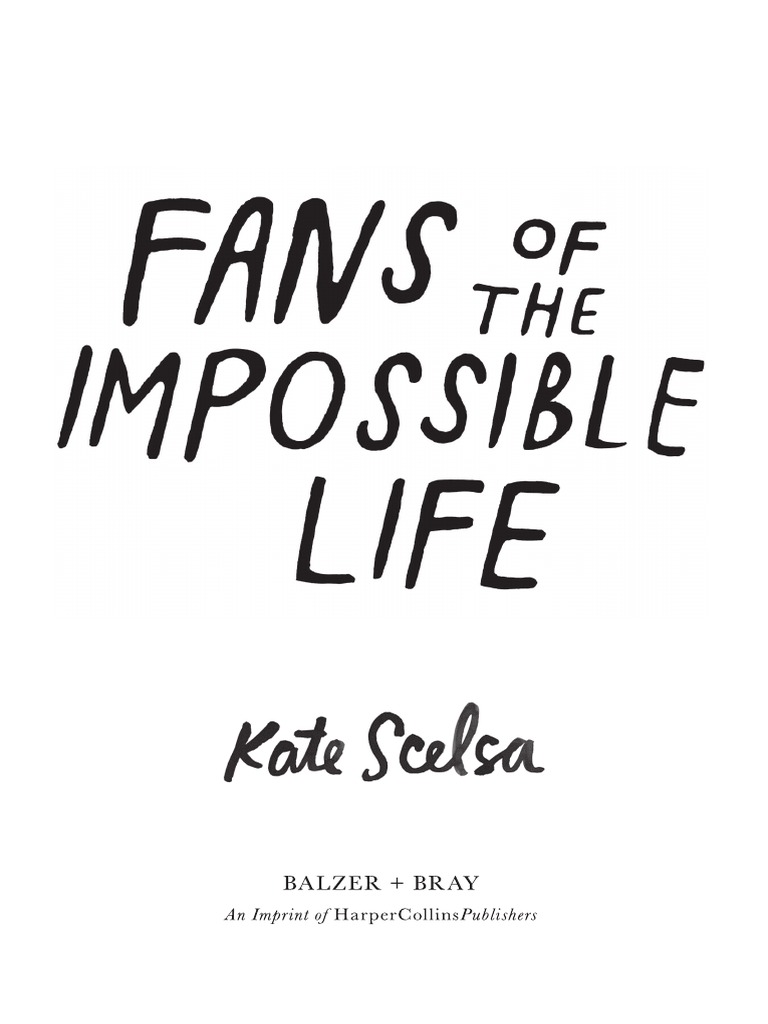 Chatper Sampler Fans Of The Impossible Life By Kate Scelsa Chatper Sampler Fans Of The Impossible Life By Kate Scelsa