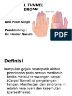 Carpal Tunnel Syndrome: Oleh: Anil Prem Singh Pembimbing: Dr. Haidar Nasution