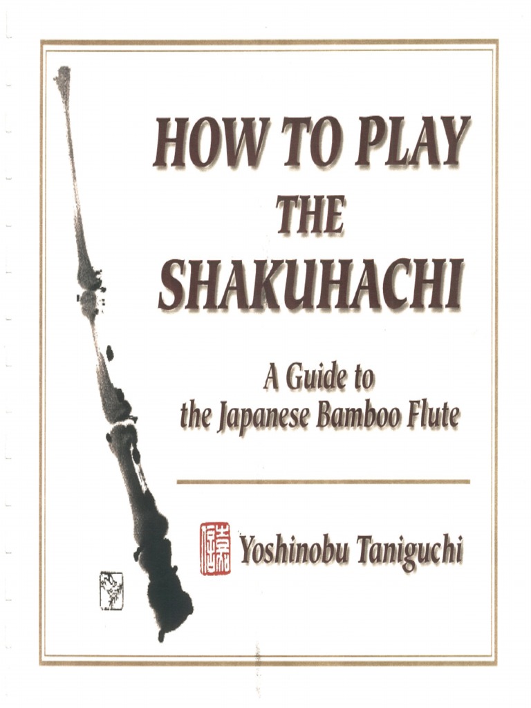 How To Play The Shakuhachi A Guide To The Japanese Bamboo Flute by