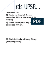 I Promise To: 1) Study My English Notes Everyday. (Early Morning at at Home) 2) Finish / Complete My English Exercises Myself
