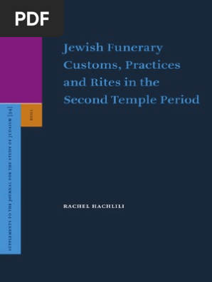 Jewish Funerary Customs Practices And Rites In The Second Temple Period Supplements To The Journal For The Study Of Judaism Death Customs Anthropology