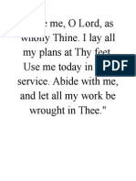 Take Me, O Lord, As Wholly Thine. I Lay All My Plans at Thy Feet. Use Me Today in Thy Service. Abide With Me, and Let All My Work Be Wrought in Thee.