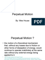 Perpetual Motion: By: Wes House