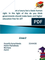 Education is not a luxury but a basic human right. In the light of this do you think governments should make basic and higher education free for all?