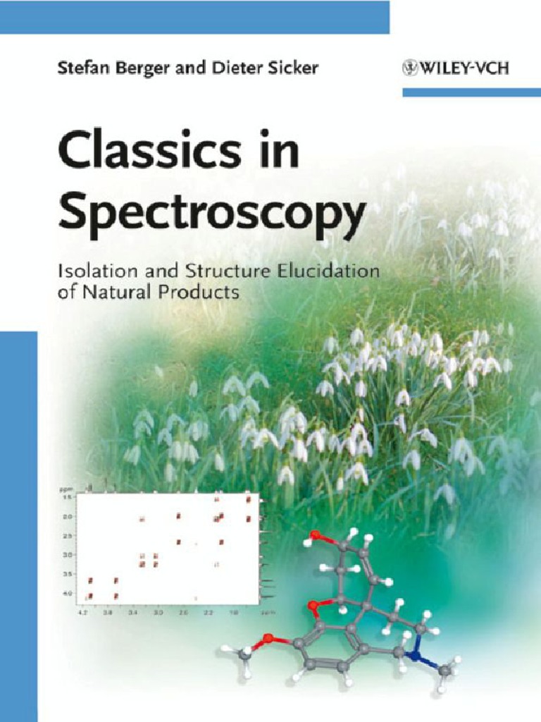 Stefan Berger, Dieter Sicker-Classics in Spectroscopy Isolation and  Structure Elucidation of Natural Products-Wiley-VCH (2009), PDF, Natural  Products