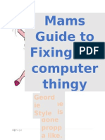 Mams Guide To Fixing The Computer Thingy: So Me Spelli Nis Cack An Me Way Is Done Propp A Like. Geord Ie Style