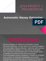 Jj514 Project 1 Presentation: Automatic Honey Extractor