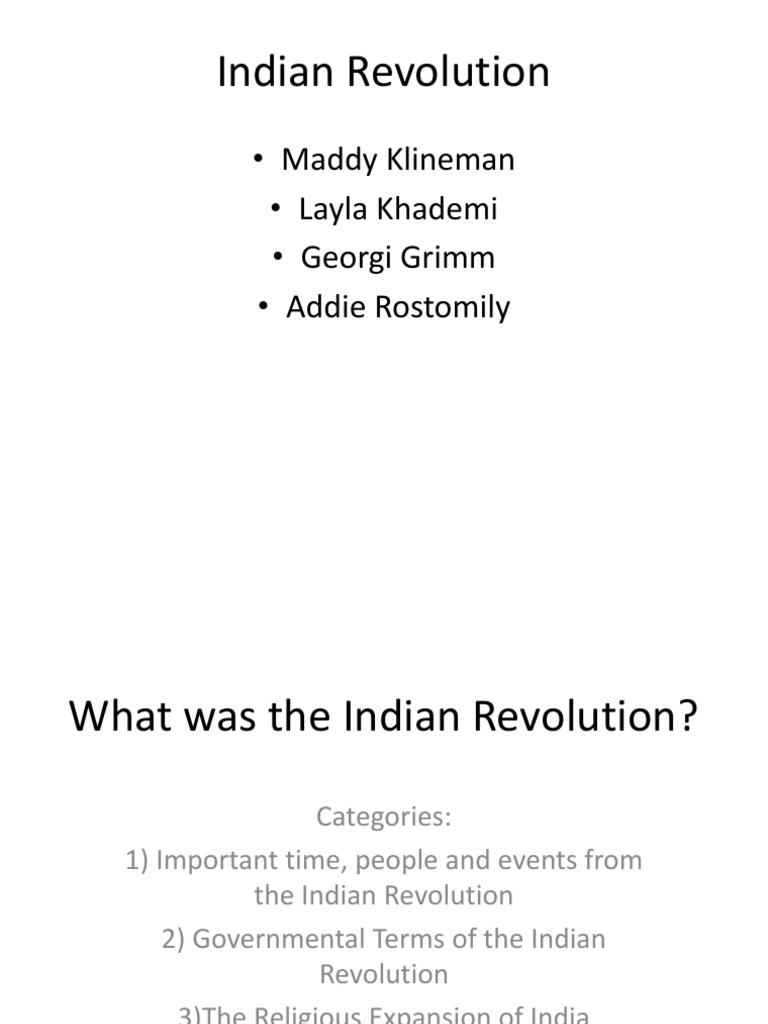 Indian Revolution: - Maddy Klineman - Layla Khademi - Georgi Grimm ...