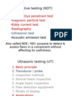 Nondestructive Testing (NDT) : - Liquid / Dye Penetrant Test - Magnetic Particle Test - Eddy Current Test - Radiography