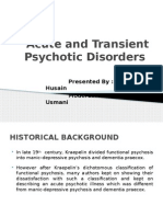 Acute and Transient Psychotic Disorders: Presented By: Dr. Karrar Husain Moderator: Dr. M. Amir Usmani