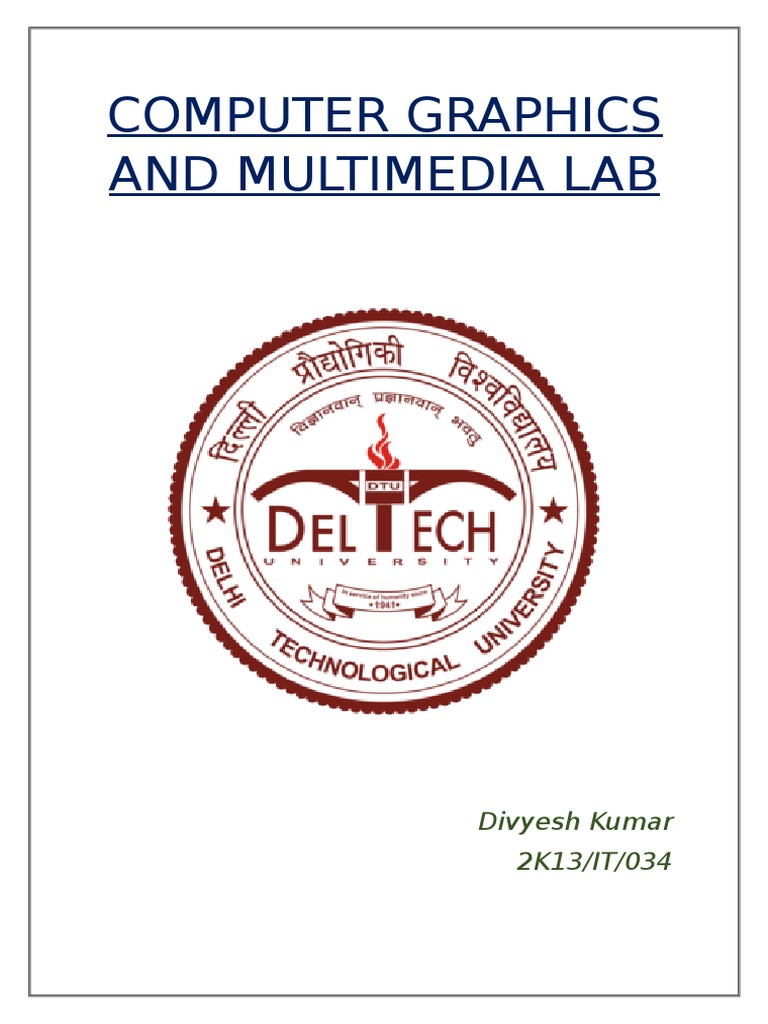 Computer Graphics and Multimedia Lab: Divyesh Kumar 2K13/IT/034 | PDF