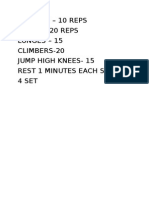 Burpees - 10 Reps Squat - 20 Reps Lunges - 15 Climbers-20 Jump High Knees-15 Rest 1 Minutes Each Set 4 Set