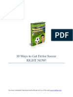 10 Ways To Get Fit For Soccer Right Now!: For More Completely Free Books and Software Visit Us On The Web