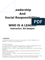 Leadership and Social Responsibilities Who Is A Leader: Instructor: Ed Sawyer