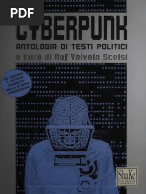 Cyberpunk Antologia Di Testi Politici