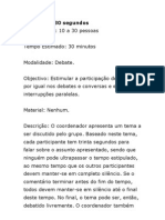 Dinâmica: 30 Segundos Participantes: 10 A