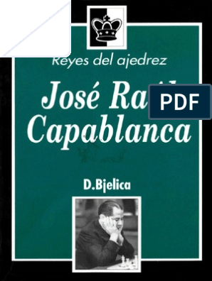 Bjelica - Reyes Del Ajedrez, José Raúl Capablanca
